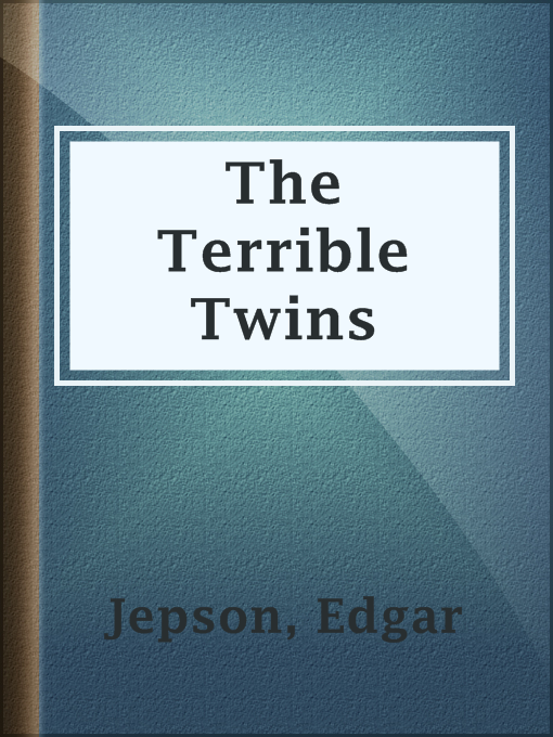 Title details for The Terrible Twins by Edgar Jepson - Available